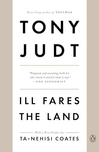 Ill Fares the Land by Tony Judt, Ta-Nehisi Coates, 9780143118763