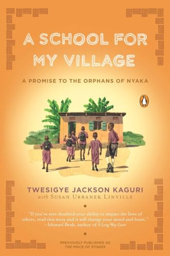 A School for My Village (A Promise to the Orphans of Nyaka) by Twesigye Jackson Kaguri, Susan Urbanek Linville, 9780143119128