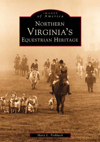 Northern Virginia's Equestrian Heritage by Mary Fishback, 9780738514192