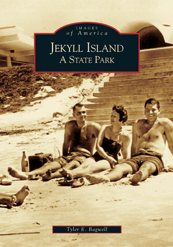Jekyll Island (A State Park) by Tyler E. Bagwell, 9780738505725