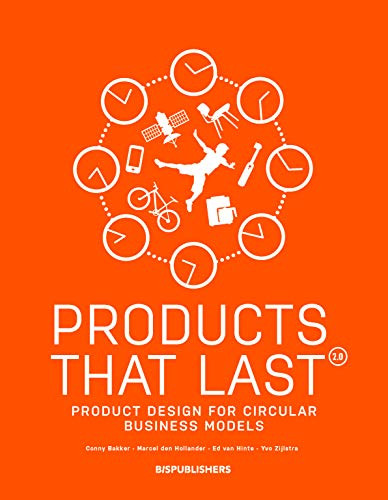 Products That Last (Product Design for Circular Business Models) by Conny Bakker, Marcel den Hollander, Ed van Hinte, 9789063695224