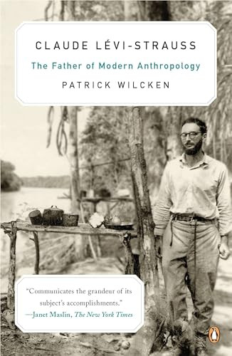 Claude L?vi-Strauss (The Father of Modern Anthropology) by Patrick Wilcken, 9780143120629