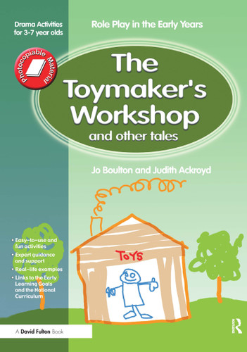 The Toymaker's workshop and Other Tales (Role Play in the Early Years Drama Activities for 3-7 year-olds) - 9781843121251 by Jo Boulton, Judith Ackroyd, 9781843121251