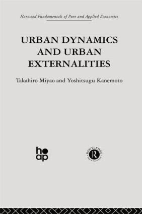 Urban Dynamics and Urban Externalities by Y. Kanemoto, T. Miyao, 9780415866330