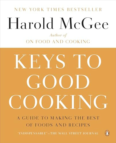 Keys to Good Cooking (A Guide to Making the Best of Foods and Recipes) by Harold McGee, 9780143122319