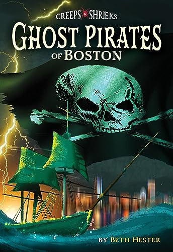 Ghost Pirates of Boston by Beth Hester, 9781467197472