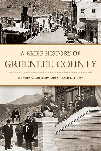Brief History of Greenlee County, A by Robert A. Chilicky, Gerald Hunt, 9781467155021