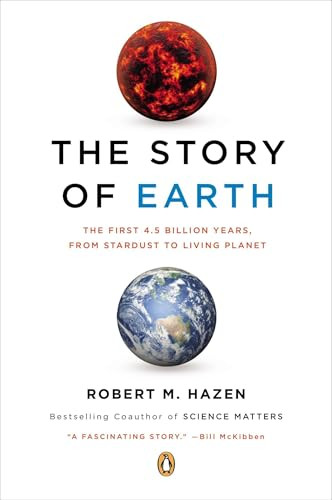 The Story of Earth (The First 4.5 Billion Years, from Stardust to Living Planet) by Robert M. Hazen, 9780143123644