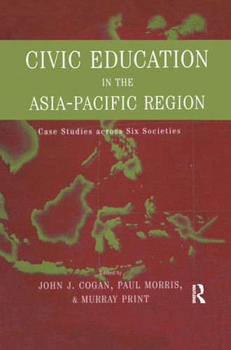 Civic Education in the Asia-Pacific Region (Case Studies Across Six Societies) by John L. Cogan, Murray Print, 9781138991330