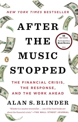 After the Music Stopped (The Financial Crisis, the Response, and the Work Ahead) by Alan S. Blinder, 9780143124481