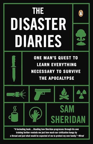 The Disaster Diaries (One Man's Quest to Learn Everything Necessary to Survive the Apocalypse) by Sam Sheridan, 9780143124504