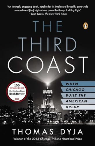The Third Coast (When Chicago Built the American Dream) by Thomas L. Dyja, 9780143125099