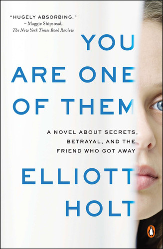 You Are One of Them (A Novel About Secrets, Betrayal, and the Friend Who Got Away) by Elliott Holt, 9780143125440