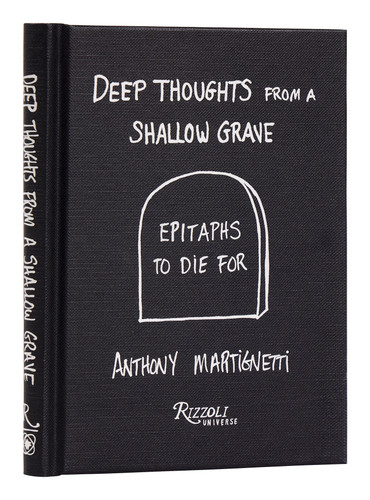 Deep Thoughts from a Shallow Grave (Epitaphs to Die For) by Anthony Martignetti, Daniel Melamud, 9780789344205