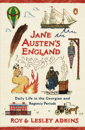Jane Austen's England (Daily Life in the Georgian and Regency Periods) by Roy Adkins, Lesley Adkins, 9780143125723