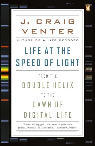 Life at the Speed of Light (From the Double Helix to the Dawn of Digital Life) by J. Craig Venter, 9780143125907