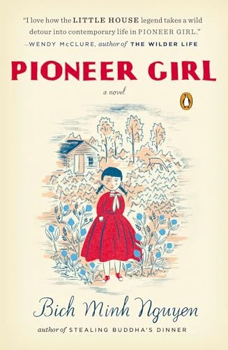 Pioneer Girl (A Novel) by Bich Minh Nguyen, 9780143126225