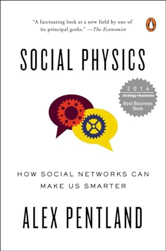 Social Physics (How Social Networks Can Make Us Smarter) by Alex Pentland, 9780143126331