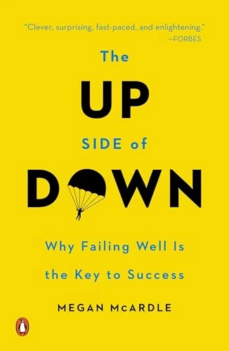 The Up Side of Down (Why Failing Well Is the Key to Success) by Megan McArdle, 9780143126362