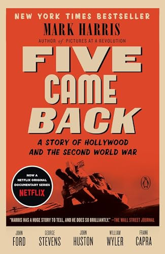 Five Came Back (A Story of Hollywood and the Second World War) by Mark Harris, 9780143126836