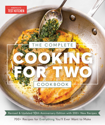 The Complete Cooking for Two Cookbook, 10th Anniversary Edition (700+ Recipes for Everything You'll Ever Want to Make) by America's Test Kitchen, 9781954210868