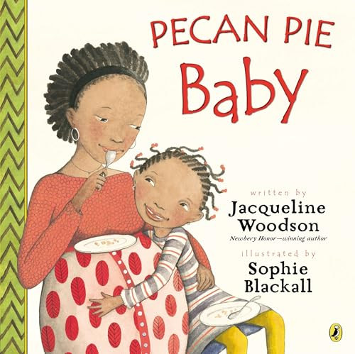 Pecan Pie Baby by Jacqueline Woodson, Sophie Blackall, 9780147511287
