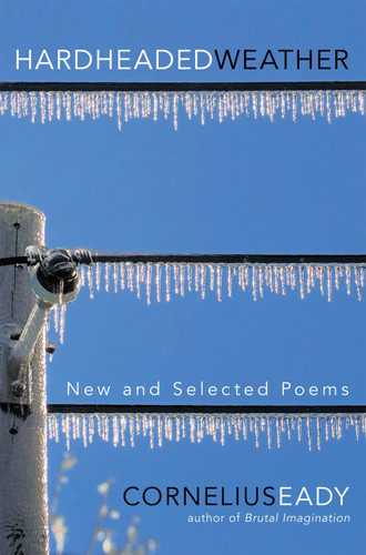 Hardheaded Weather (New and Selected Poems) by Cornelius Eady, 9780399155116