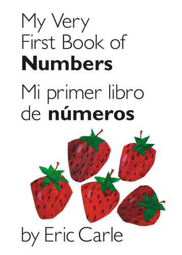 My Very First Book of Numbers / Mi primer libro de números (Bilingual Edition) by Eric Carle, Eric Carle, 9780399161414