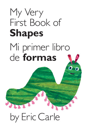 My Very First Book of Shapes / Mi primer libro de formas (Bilingual Edition) by Eric Carle, Eric Carle, 9780399161421