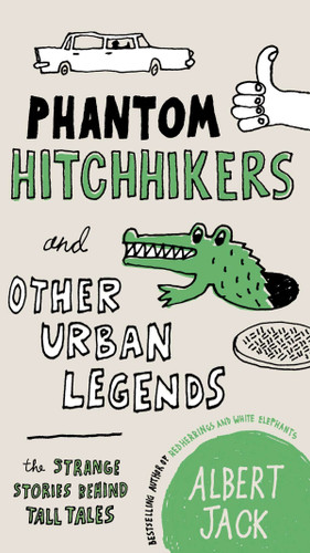 Phantom Hitchhikers and Other Urban Legends (The Strange Stories Behind Tall Tales) by Albert Jack, 9780399161537 Phantom Hitchhikers and Other Urban Legends (The Strange Stories Behind Tall Tales) by Albert Jack, 9780399161537