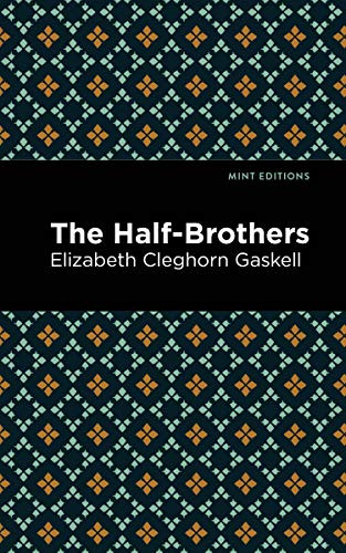 The Half-Brothers - 9798888972304 by Elizabeth Cleghorn Gaskell, Mint Editions, 9798888972304