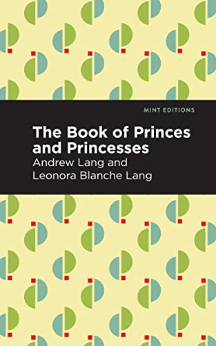 The Book of Princes and Princesses - 9798888974902 by Andrew Lang, Mint Editions, 9798888974902 The Book of Princes and Princesses - 9798888974902 by Andrew Lang, Mint Editions, 9798888974902