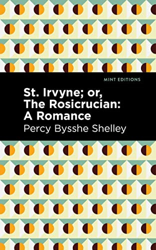 St. Irvyne; or The Rosicrucian (A Romance) - 9798888974049 by Percy Bysshe Shelley, Mint Editions