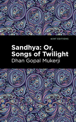 Sandhya: Or, Songs of Twilight - 9798888972052 by Dhan Gopal Mukerji, Mint Editions
