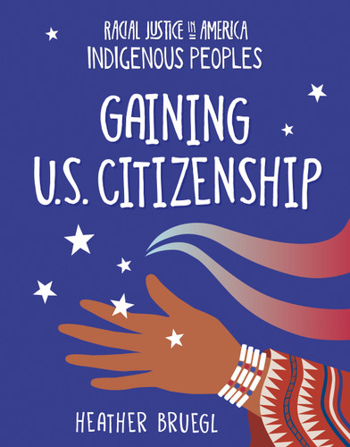 Gaining U.S. Citizenship by Heather Bruegl, 9781668937938