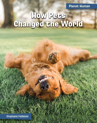 How Pets Changed the World by Stephanie Feldstein, 9781668938041