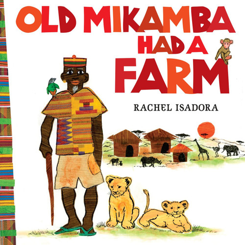 Old Mikamba Had a Farm by Rachel Isadora, Rachel Isadora, 9780399257407