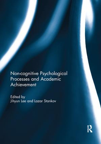 Noncognitive psychological processes and academic achievement - 9781138309012 by Jihyun Lee, Lazar Stankov, 9781138309012