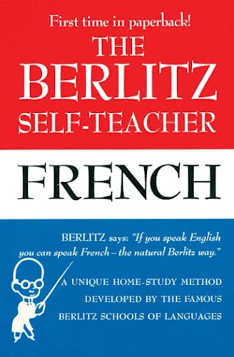 The Berlitz Self-Teacher -- French (A Unique Home-Study Method Developed by the Famous Berlitz Schools of Language) by Berlitz Editors, 9780399513237