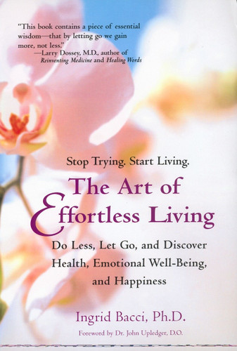The Art of Effortless Living (Discover Health, Emotional Well-Being, and Happiness) by Ingrid Bacci, 9780399527937