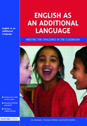 English as an Additional Language (Key Features of Practice) - 9781843121862 by Liz Haslam, Yvonne Wilkin, Edith Kellet, 9781843121862