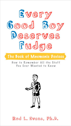 Every Good Boy Deserves Fudge (The Book of Mnemonic Devices) by Rod L. Evans Ph.D., 9780399533518