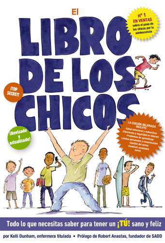 El libro de los chicos (Todo lo que necesitas saber para tener un ¡tú! sano y feliz) (Spanish Edition) by Kelli Dunham, Laura Tallardy, Robert Anastas, 9781400340842