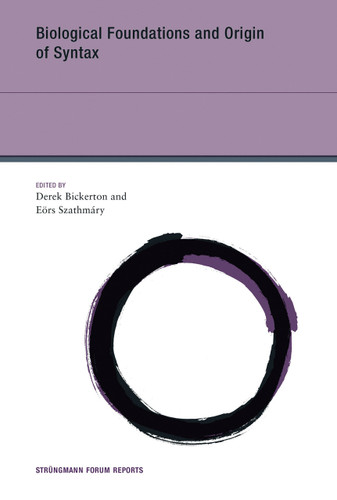 Biological Foundations and Origin of Syntax by Derek Bickerton, Eors Szathmary, 9780262549127