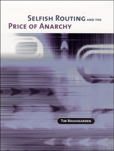 Selfish Routing and the Price of Anarchy - 9780262549325 by Tim Roughgarden