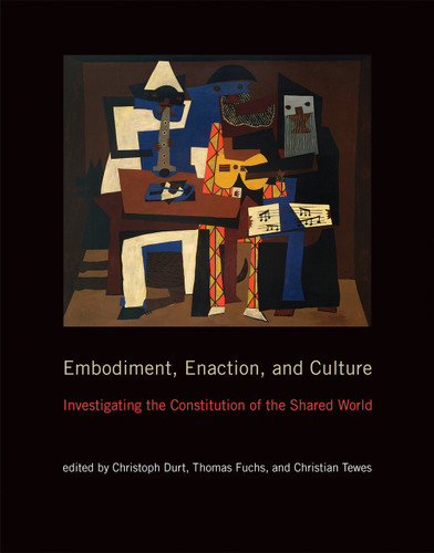 Embodiment, Enaction, and Culture (Investigating the Constitution of the Shared World) - 9780262549257 by Christoph Durt, Thomas Fuchs, Christian Tewes