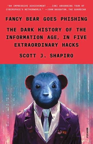 Fancy Bear Goes Phishing (The Dark History of the Information Age, in Five Extraordinary Hacks) - 9781250335678 by Scott J. Shapiro, 9781250335678