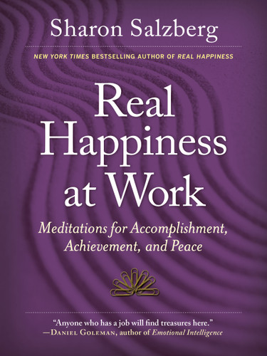 Real Happiness at Work (Meditations for Accomplishment, Achievement, and Peace) by Sharon Salzberg, 9780761168997