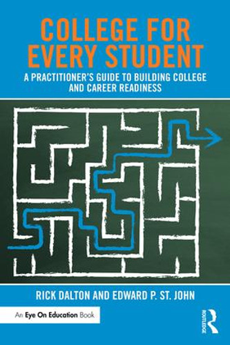 College For Every Student (A Practitioner's Guide to Building College and Career Readiness) - 9781138962385 by Rick Dalton, Edward P. St. John, 9781138962385
