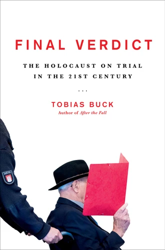 Final Verdict (The Holocaust on Trial in the 21st Century) by Tobias Buck, 9780306832307